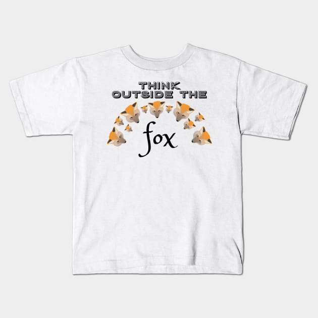 Think Outside the Fox Kids T-Shirt by Davey's Designs